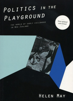 Politics in the Playground : The World of early childhood in New Zealand