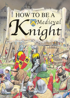 How to be a Medieval Knight