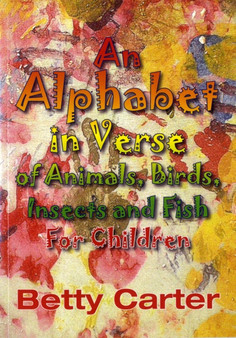 An Alphabet in Verse of Animals, Birds, Insects and Fish for Children