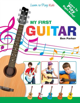 My First Guitar - Learn To Play : Kids