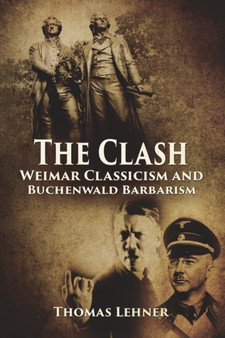 The Clash : Weimar Classicism and Buchenwald Barbarism