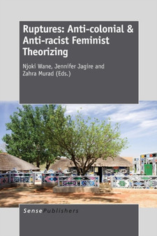 Ruptures: Anti-colonial & Anti-racist Feminist Theorizing