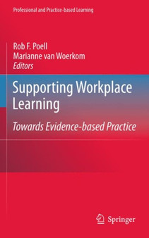 Supporting Workplace Learning : Towards Evidence-based Practice : 5