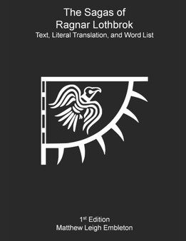 The Sagas of Ragnar Lothbrok : Text, Literal Translation, and Word List