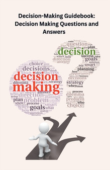 Decision-Making Guidebook : Decision Making Questions and Answers