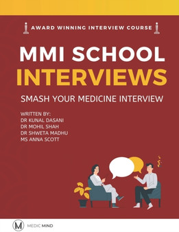 Master the MMI Medical Interviews : Smash your Medicine Interview and get into Medical School