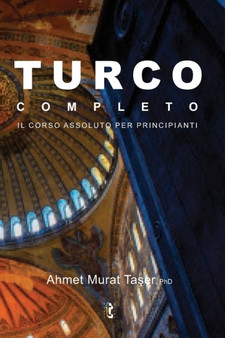 Turco completo : Il Corso Assoluto per Principianti