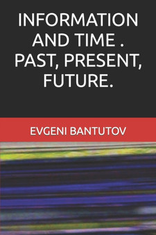 Information and Time . Past, Present, Future.