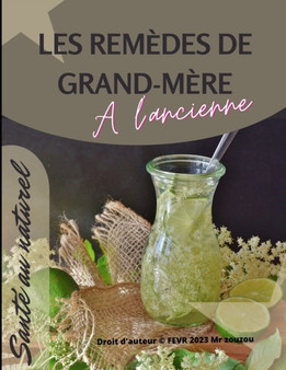 Sante au naturel : les remedes de grand-mere