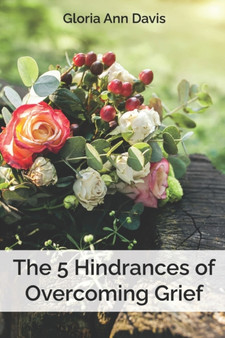 5 Hindrances of Overcoming Grief