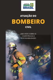 Atuacao do Bombeiro Civil : Uma Visao sobre as Competencias e Responsabilidades