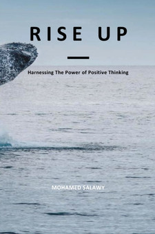 Rise Up : Harnessing the power of positive thinking