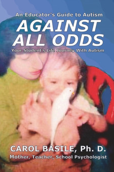 Against All Odds : Your Student's Life Journey With Autism