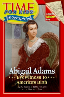 Time For Kids: Abigail Adams : Eyewitness to America's Birth