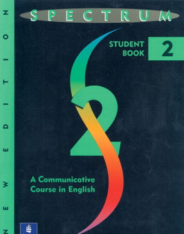 Spectrum : A Communicative Course in English Student Book Level 2b