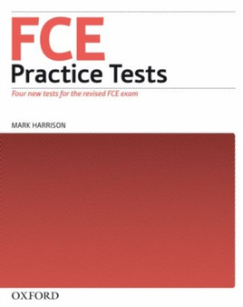 FCE Practice Tests:: Practice Tests without key : Practice tests for the <em>Cambridge English: First (FCE)</em> exam