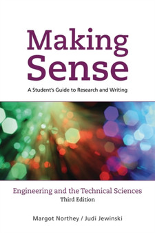 Making Sense in Engineering and the Technical Sciences : A Student's Guide to Research and Writing