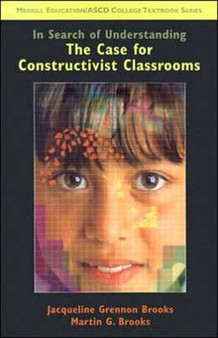 In Search of Understanding : The Case for Constructivist Classrooms