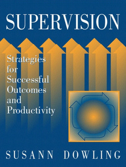 Supervision : Strategies for Successful Outcomes and Productivity