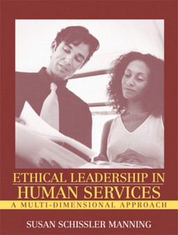 Ethical Leadership in Human Services : A Multi-Dimensional Approach