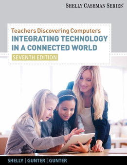 Teachers Discovering Computers : Integrating Technology in a Connected World