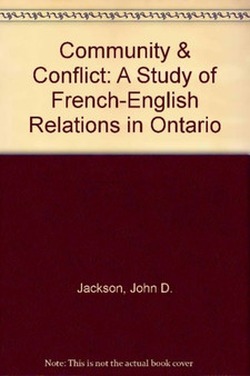 Community and Conflict : A Study of French-English Relations in Ontario