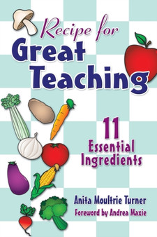 Recipe for Great Teaching : 11 Essential Ingredients