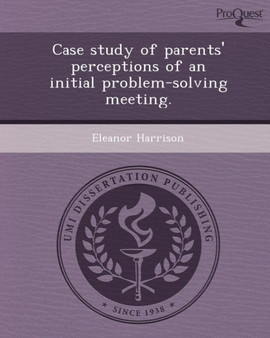 Case Study of Parents' Perceptions of an Initial Problem-Solving Meeting