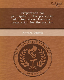 Preparation for Principalship: The Perception of Principals on Their Own Preparation for the Position