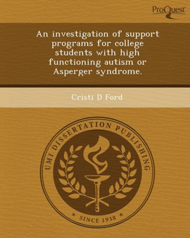 An Investigation of Support Programs for College Students with High Functioning Autism or Asperger Syndrome