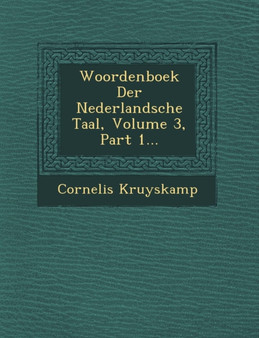 Woordenboek Der Nederlandsche Taal, Volume 3, Part 1...