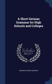 A Short German Grammar for High Schools and Colleges