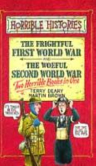 The Frightful First World War : AND Woeful Second World War