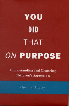 You Did That on Purpose : Understanding and Changing Children's Aggression
