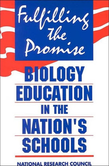 Fulfilling the Promise : Biology Education in the Nation's Schools