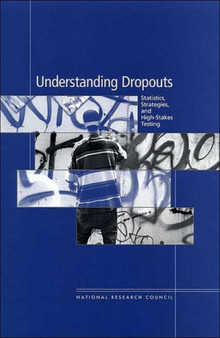Understanding Dropouts : Statistics, Strategies, and High-Stakes Testing
