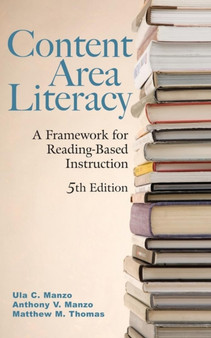 Content Area Literacy : A Framework for Reading-Based Instruction