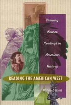 Reading the American West : Primary Sources in American History