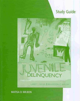 Study Guide for Siegel/Welsh S Juvenile Delinquency: The Core
