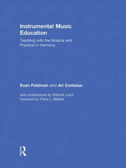 Instrumental Music Education : Teaching with the Musical and Practical in Harmony