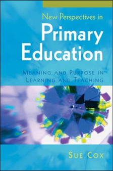 New Perspectives in Primary Education: Meaning and Purpose in Learning and Teaching