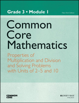Common Core Mathematics, a Story of Units : Properties of Multiplication and Division and Solving Problems with Units of 2-5 and 10 Grade 3, Module 1