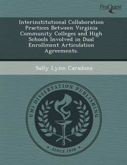 Interinstitutional Collaboration Practices Between Virginia Community Colleges and High Schools Involved in Dual Enrollment Articulation Agreements