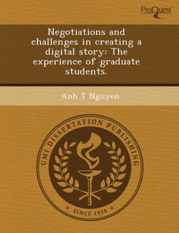 Negotiations and Challenges in Creating a Digital Story: The Experience of Graduate Students