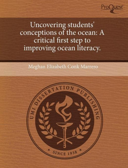 Uncovering Students' Conceptions of the Ocean : A Critical First Step to Improving Ocean Literacy.