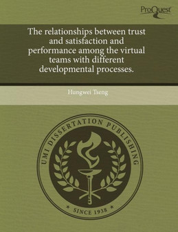The Relationships Between Trust and Satisfaction and Performance Among the Virtual Teams with Different Developmental Processes