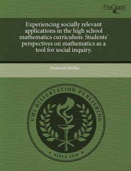 Experiencing Socially Relevant Applications in the High School Mathematics Curriculum: Students' Perspectives on Mathematics as a Tool for Social Inqu