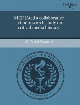 Mediated a Collaborative Action Research Study on Critical Media Literacy