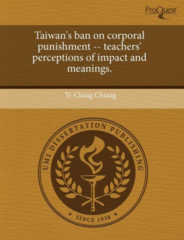Taiwan's Ban on Corporal Punishment -- Teachers' Perceptions of Impact and Meanings