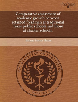 Comparative Assessment of Academic Growth Between Retained Freshmen at Traditional Texas Public Schools and Those at Charter Schools